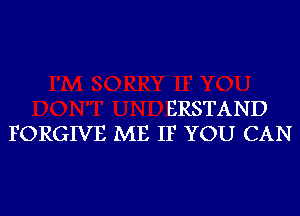 BRSTAND
FORGIVE ME IF YOU CAN