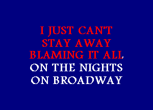 ON THE NIGHTS
ON BROADWAY