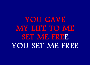 E
YOU SET MB FREE