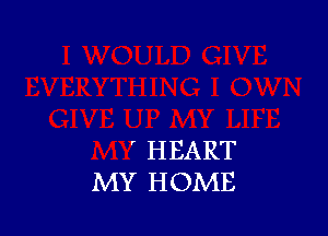 ' HEART
MY HOME