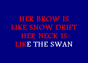 B THE SWAN