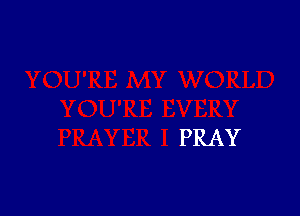 PRAY