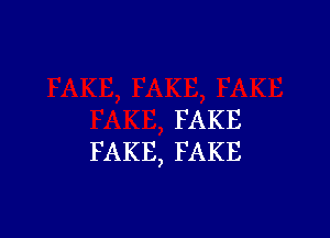 FAKE
FAKE,FAKE