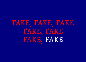 FAKE