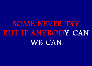 Y CAN
WE CAN