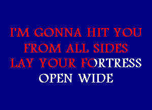 )RTRESS
OPEN WIDE