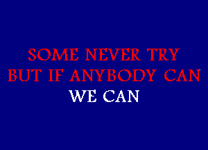 WE CAN