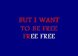 BE FREE