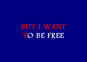 0 BE FREE