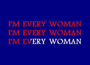 'ERY WOMAN