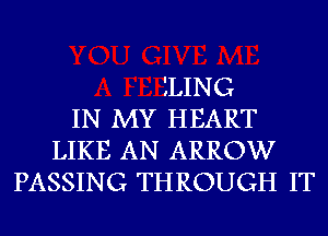 ILING
IN MY HEART
LIKE AN ARROW
PASSING THROUGH IT