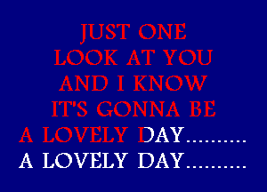 DAY ..........
A LOVELY DAY ..........