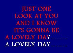 I ..........
A LOVELY DAY ..........