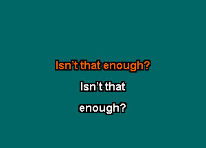 lsnTthatenough?

lanthat

enough?