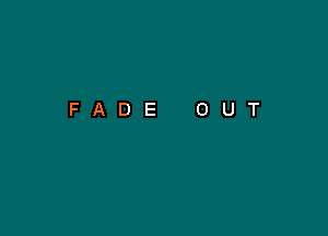 FADE OUT