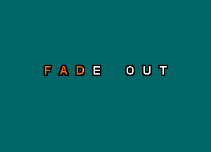 FADE OUT