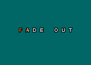 FADE OUT