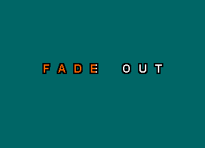 FADE OUT