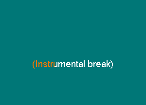 (Instrumental break)