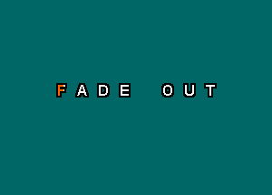 FADE OUT