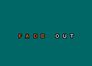 FADE OUT