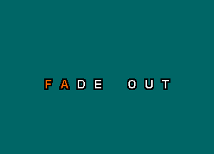 FADE OUT