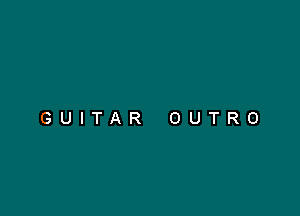 GUITAR OUTRO