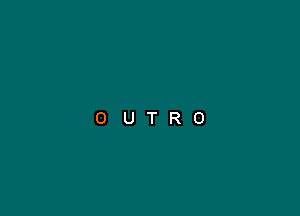 OUTRO
