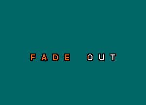 FADE OUT