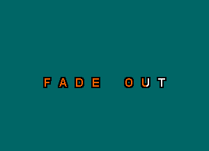 FADE OUT