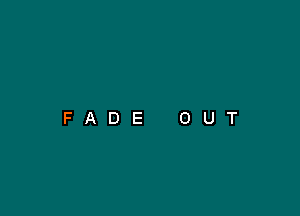 FADE OUT