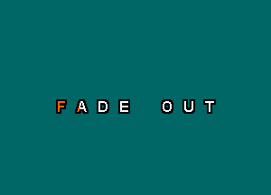 FADE OUT