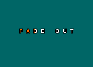 FADE OUT