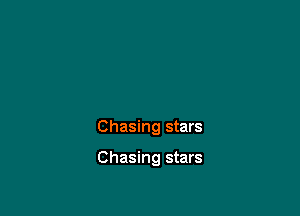 Chasing stars

Chasing stars