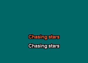 Chasing stars

Chasing stars