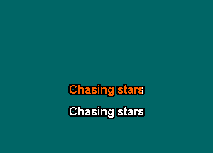 Chasing stars

Chasing stars