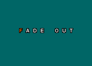 FADE OUT