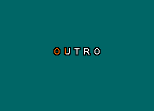 OUTRO