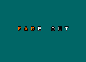 FADE OUT