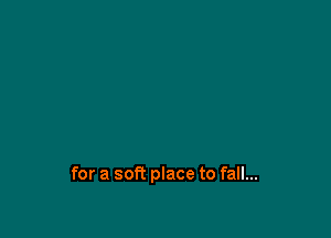 for a 501? place to fall...