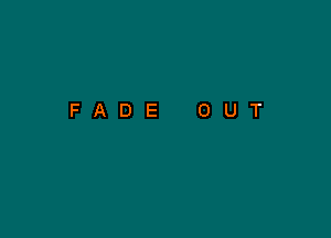 FADE OUT