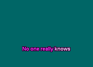 No one really knows