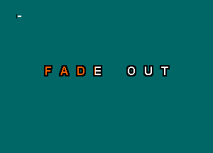 FADE OUT