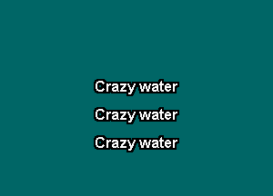 Crazy water

Crazy water

Crazy water