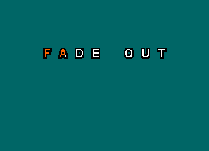 FADE OUT