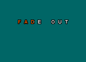 FADE OUT