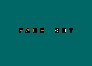 FADE OUT