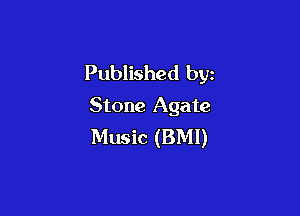 Published byz
Stone Agate

Music (BMI)