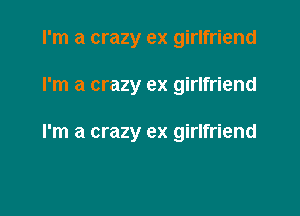 I'm a crazy ex girlfriend

I'm a crazy ex girlfriend

I'm a crazy ex girlfriend