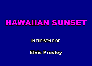 IN THE STYLE 0F

Elvis Presley